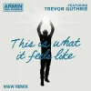 Мұқаба Armin van Buuren & Trevor Guthrie - This Is What It Feels Like (W&W Remix) Armin van Buuren & Trevor Guthrie - This Is What It Feels Like (W&W Remix)