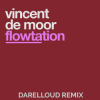 Мұқаба Vincent de Moor - Flowtation (Darelloud Remix) Vincent de Moor - Flowtation (Darelloud Remix)