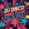 Мұқаба DJ Disco - Dance Floor Full of Stars DJ Disco - Dance Floor Full of Stars