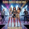 Мұқаба MelodiZenith - Euro Disco Mega Mix MelodiZenith - Euro Disco Mega Mix