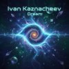 Мұқаба Ivan Kaznacheev - Dream Ivan Kaznacheev - Dream