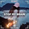 Мұқаба DJ JEDY - Stop My Brain DJ JEDY - Stop My Brain