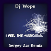 Мұқаба Dj Wope - I Feel The Music (Sergey Zar Remix) Dj Wope - I Feel The Music (Sergey Zar Remix)