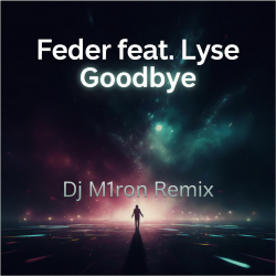 Portada Feder feat. Lyse - Goodbye (Dj M1ron Remix)