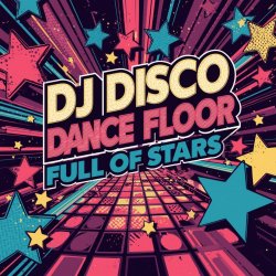 Мұқаба DJ Disco - Dance Floor Full of Stars (Extended Mix)