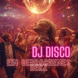 Мұқаба DJ Disco - Ein gebrochenes Herz (Extended Mix)