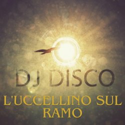 Мұқаба DJ Disco - L'uccsul ramo