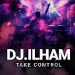 Мұқаба DJ.ILHAM - Take Control