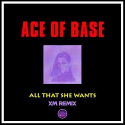 Мұқаба Ace of Base - All That She Wants (XM Remix)