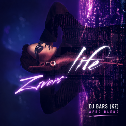 Мұқаба Zivert x Silver Ace - Life (DJ Bars(Kz) Afro Radio Blend)