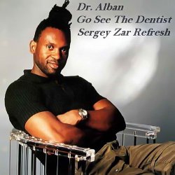 Мұқаба Dr. Alban - Go See The Dentist (Sergey Zar Refresh)