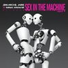 Мұқаба Jean-Michel Jarre, Nina Kraviz - Sex In The Machine Jean-Michel Jarre, Nina Kraviz - Sex In The Machine
