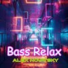 Мұқаба Alex Novatsky - Bass Relax (Extended Mix) Alex Novatsky - Bass Relax (Extended Mix)