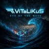 Мұқаба ViTaLiKuS - Eye of the Wave ViTaLiKuS - Eye of the Wave