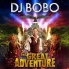 Мұқаба DJ Bobo - The Great Adventure DJ Bobo - The Great Adventure