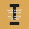 Мұқаба Mark Knight & James Hurr - You Take Me Higher Mark Knight & James Hurr - You Take Me Higher