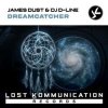Мұқаба James Dust & DJ D-Line - Dreamcatcher (Radio Edit) James Dust & DJ D-Line - Dreamcatcher (Radio Edit)