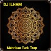 Мұқаба DJ ILHAM - Mehriban Turk Trap DJ ILHAM - Mehriban Turk Trap