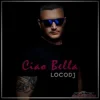 封面 LocoDJ - Ciao Bella (Radio Edit) LocoDJ - Ciao Bella (Radio Edit)