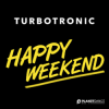 Cover Turbotronic - Happy Weekend Turbotronic - Happy Weekend
