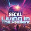 封面 SECAL - Living In The Present (Extended Mix) SECAL - Living In The Present (Extended Mix)