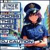 封面 Dj Caution - Cross The Line (Brockout remix) Dj Caution - Cross The Line (Brockout remix)