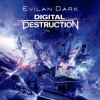 Мұқаба EvilanDark - Digital Destruction EvilanDark - Digital Destruction