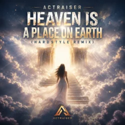 Мұқаба Actraiser - Heaven Is A Place On Earth (Hardstyle Remix)