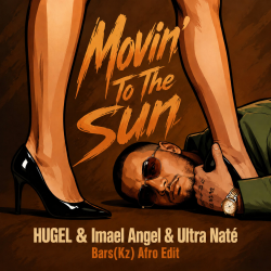 Мұқаба HUGEL & Imael Angel & Ultra Naté - Movin' To The Sun (Bars(Kz) Radio Edit)