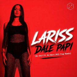 Мұқаба Lariss - Dale Papi (DJ EA7 ft. DJ Bars(Kz) Remix)
