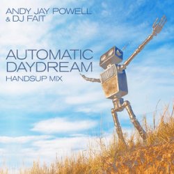 Мұқаба Andy Jay Powell & DJ Fait - Automatic Daydream (Andy Jay Power Mix)