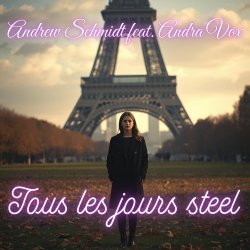 Мұқаба Andrew Schmidt feat Andra Vox - Tous les jours steel