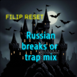 Filip Reset - Russian breaks or trap mix