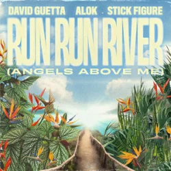 Мұқаба David Guetta & Alok & Stick Figure - Run Run River (Angels Above Me)