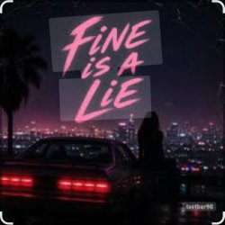 Мұқаба Lastbar90 - FINE IS A LIE