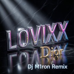 Portada LOVIXX - Dior (Dj M1ron Remix)