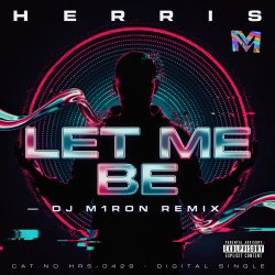 Portada Herris - LET ME BE (Dj M1ron Remix)
