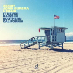 Мұқаба Aexcit & Jorik Burema & L'EXAIS - It Never Rains In Southern California