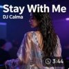 Мұқаба Dj Calma - Stay With Me Dj Calma - Stay With Me