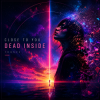 Мұқаба Dead Inside - Close to you Dead Inside - Close to you