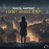 Мұқаба Marcel Martenez - I Don't Wanna Sleep (Extended Mix) Marcel Martenez - I Don't Wanna Sleep (Extended Mix)