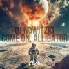Мұқаба DJ NOWITZKI - COME ON, ALLIGATOR (2026) DJ NOWITZKI - COME ON, ALLIGATOR (2026)