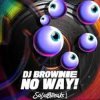 Мұқаба DJ Brownie - No Way! DJ Brownie - No Way!