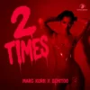 Мұқаба Marc Korn & Semitoo - 2 Times Marc Korn & Semitoo - 2 Times