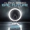 Мұқаба Alpha Breed - Epic Future (Talla 2XLC Extended Version) Alpha Breed - Epic Future (Talla 2XLC Extended Version)