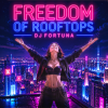 Мұқаба DJ FORTUNA - FREEDOM OF ROOFTOPS F DJ FORTUNA - FREEDOM OF ROOFTOPS F