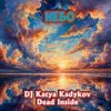 Мұқаба DJ Katya Kadykov - Dead Inside - Небо DJ Katya Kadykov - Dead Inside - Небо