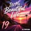 Мұқаба DJ FORTUNA - Its My Beautiful Life 19 DJ FORTUNA - Its My Beautiful Life 19