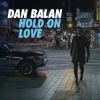 Мұқаба Dan Balan - Hold on Love Dan Balan - Hold on Love
