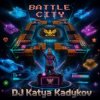 Мұқаба DJ Katya Kadykov - Battle City DJ Katya Kadykov - Battle City